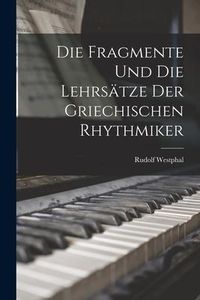 Produktbild: Die Fragmente und die Lehrs&auml;tze der Griechischen Rhythmiker