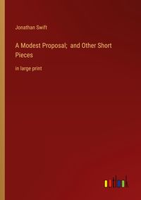 Bild vom Artikel A Modest Proposal;  and Other Short Pieces vom Autor Jonathan Swift
