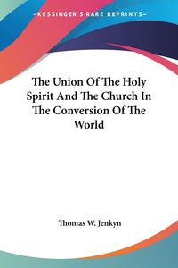 Produktbild: Jenkyn, T: Union Of The Holy Spirit And The Church In The Co