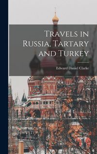 Produktbild: Travels in Russia, Tartary and Turkey