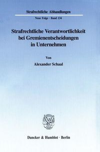 Produktbild: Strafrechtliche Verantwortlichkeit bei Gremienentscheidungen in Unternehmen.