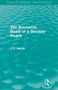 Produktbild: The Economic Basis of a Durable Peace (Routledge Revivals)