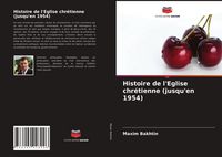 Produktbild: Histoire de l'Eglise chr&eacute;tienne (jusqu'en 1954)