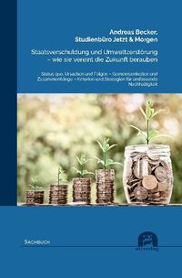 Bild vom Artikel Staatsverschuldung und Umweltzerstörung – wie sie vereint die Zukunft berauben vom Autor Andreas Becker
