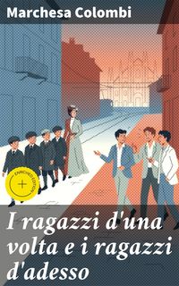 Produktbild: I ragazzi d'una volta e i ragazzi d'adesso