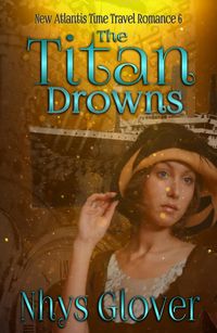 Produktbild: The Titan Drowns (New Atlantis Time Travel Romance, #6)