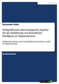 Produktbild: Erfolgsfaktoren und strategische Aspekte für die Einführung von Künstlicher Intelligenz in Organisationen