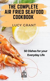 Produktbild: The Complete Air Fried Seafood Cookbook