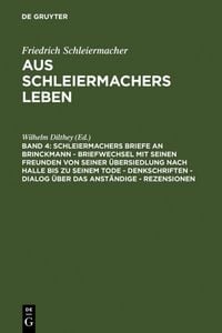 Produktbild: Schleiermachers Briefe an Brinckmann - Briefwechsel mit seinen Freunden von seiner &Uuml;bersiedlung nach Halle bis zu seinem Tode - Denkschriften - Dialog &uuml;ber das Anst&auml;ndige - Rezensionen