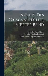 Produktbild: Archiv Des Criminalrechts, Vierter Band
