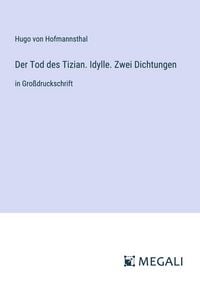Produktbild: Der Tod des Tizian. Idylle. Zwei Dichtungen