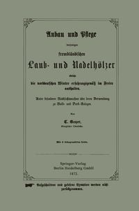 Produktbild: Anbau und Pflege derjenigen fremdl&auml;ndischen Laub- und Nadelh&ouml;lzer welche die norddeutschen Winter erfahrungsgem&auml;&szlig; im Freien aushalten
