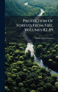 Produktbild: Protection Of Forests From Fire, Volumes 82-89