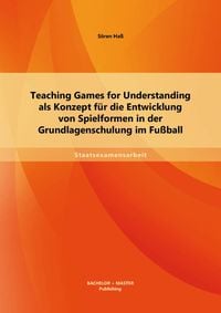 Bild vom Artikel Teaching Games for Understanding als Konzept für die Entwicklung von Spielformen in der Grundlagenschulung im Fußball vom Autor Sören Hass