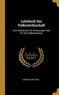Produktbild: Lehrbuch Der Volkswirthschaft: Zum Gebrauche F&uuml;r Vorlesungen Und F&uuml;r Das Selbststudium