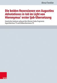 Produktbild: Die beiden Rezensionen von Augustins Adnotationes in Iob im Licht von Hieronymus' erst Ijob-&Uuml;bersetzung