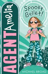 Produktbild: Broad, M: Agent Amelia: Spooky Ballet
