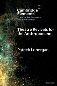 Produktbild: Theatre Revivals for the Anthropocene