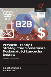 Produktbild: Przysz&iquest;e Trendy I Strategiczne Scenariusze Doskona&iquest;o&iquest;ci &iquest;a&iquest;cucha Dostaw