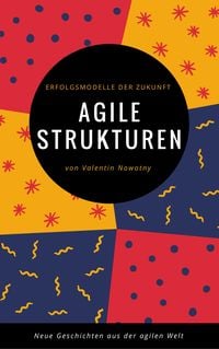 Produktbild: Agile Strukturen: Erfolgsmodelle der Zukunft