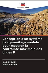 Produktbild: Conception d'un syst&egrave;me de dynamitage mod&egrave;le pour mesurer la contrainte maximale des ondes P