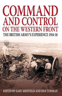 Produktbild: Sheffield, P: Command and Control on the Western Front