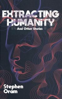 Produktbild: Extracting Humanity And Other Stories