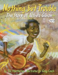Produktbild: Nothing But Trouble: The Story of Althea Gibson