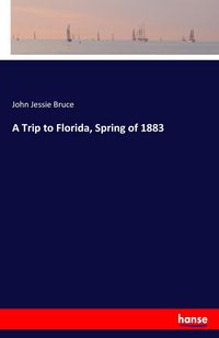 Produktbild: A Trip to Florida, Spring of 1883