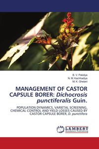 Produktbild: MANAGEMENT OF CASTOR CAPSULE BORER: Dichocrosis punctiferalis Guin.