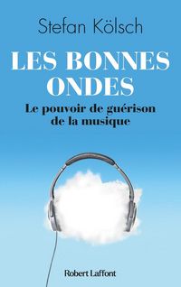 Produktbild: Les bonnes ondes : le pouvoir de gu&eacute;rison de la musique