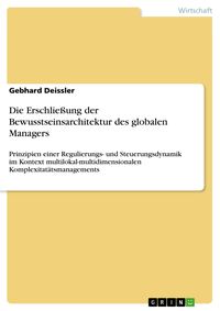 Produktbild: Die Erschlie&szlig;ung der Bewusstseinsarchitektur des globalen Managers