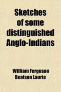 Produktbild: Sketches of Some Distinguished Anglo-Indians; With an Account of Anglo-Indian Periodical Literature