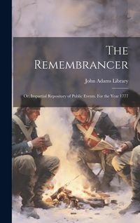 Produktbild: The Remembrancer: Or, Impartial Repository of Public Events. For the Year 1777