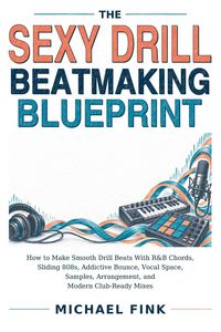 Produktbild: THE SEXY DRILL BEATMAKING BLUEPRINT