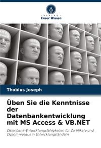 Produktbild: &Uuml;ben Sie die Kenntnisse der Datenbankentwicklung mit MS Access & VB.NET