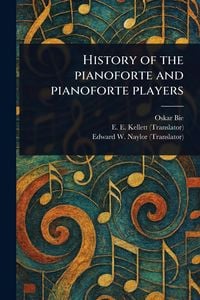 Produktbild: History of the Pianoforte and Pianoforte Players