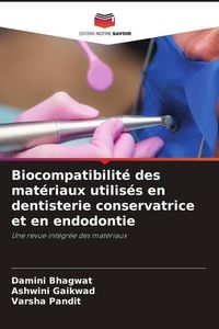 Produktbild: Biocompatibilit&eacute; des mat&eacute;riaux utilis&eacute;s en dentisterie conservatrice et en endodontie