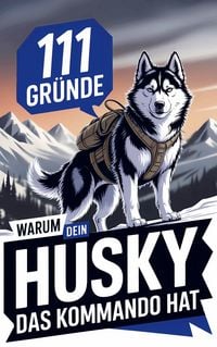 Produktbild: 111 Gr&uuml;nde, warum dein Husky das Kommando hat