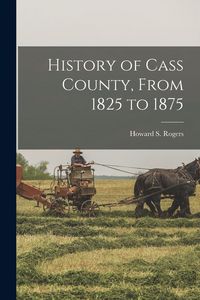 Produktbild: History of Cass County, From 1825 to 1875