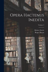 Produktbild: Opera hactenus inedita; Volume 5