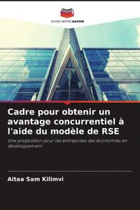 Produktbild: Cadre pour obtenir un avantage concurrentiel &agrave; l'aide du mod&egrave;le de RSE