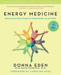 Bild vom Artikel Energy Medicine: Balancing Your Body's Energies for Optimal Health, Joy, and Vitality Updated and Expanded vom Autor Donna Eden