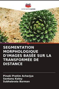 Produktbild: Segmentation Morphologique D'images Bas&eacute;e Sur La Transform&eacute;e De Distance