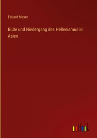 Produktbild: Bl&uuml;te und Niedergang des Hellenismus in Asien