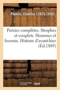 Produktbild: Po&eacute;sies compl&egrave;tes. Strophes et couplets. Hommes et fourmis. Histoire d'avant-hier
