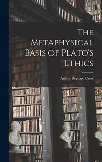 Produktbild: The Metaphysical Basis of Plato's Ethics