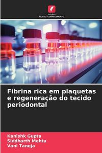 Produktbild: Fibrina rica em plaquetas e regenera&ccedil;&atilde;o do tecido periodontal
