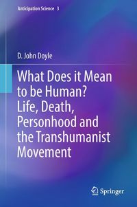 Produktbild: What Does it Mean to be Human? Life, Death, Personhood and the Transhumanist Movement