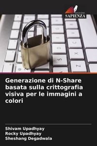 Produktbild: Generazione di N-Share basata sulla crittografia visiva per le immagini a colori